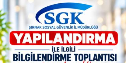 Şırnak SGK'dan Yapılandırma Bilgilendirme Toplantısı
